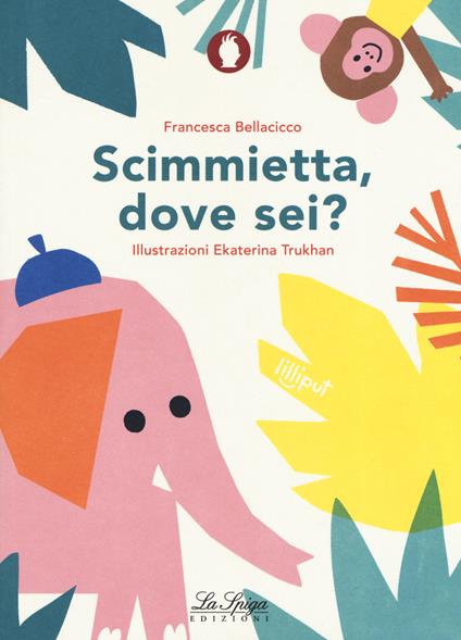 Scimmietta, dove sei? Ediz. a colori - Francesca Bellacicco - copertina