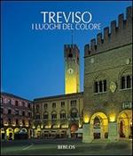 Treviso. I luoghi del colore. Ediz. illustrata
