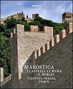 Marostica. I castelli, le mura, il borgo-Castles, walls, town. Origins, fabric, history. Ediz. illustrata