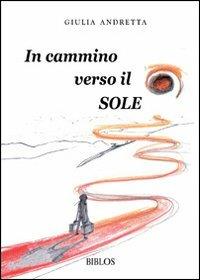 In cammino verso il sole - Giulia Andretta - copertina