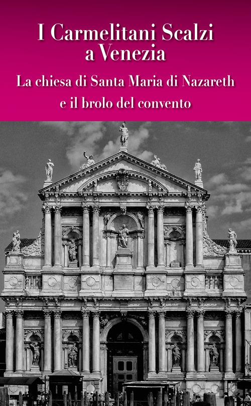 I carmelitani scalzi a Venezia. La chiesa di Santa Maria di Nazareth e il brolo del convento - copertina