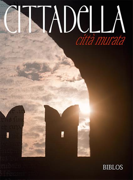 Cittadella. Città murata. Ediz. multilingue - copertina