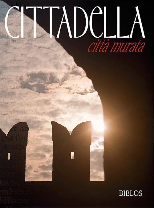 Cittadella. Città murata. Ediz. multilingue - copertina