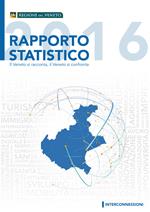 Rapporto statistico 2016. Il Veneto si racconta, il Veneto si confronta