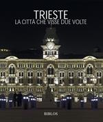 Trieste. La città che visse due volte. Ediz. multilingue