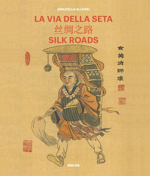 La Via della seta. Storie di una viaggiatrice. Ediz. italiana e inglese - Graziella Allegri - copertina