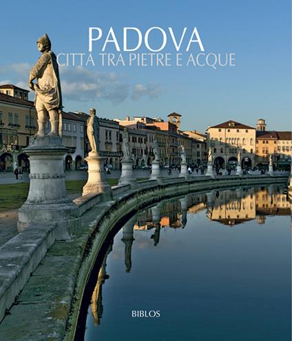 Padova. Città tra pietre e acque. Testo inglese a fronte. Ediz. illustrata - copertina