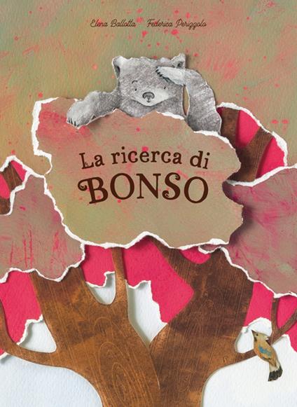 La ricerca di Bonso. Ediz. illustrata - Elena Ballotta - copertina