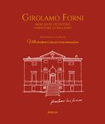 Girolamo Forni. Mercante vicentino fornitore di Palladio. Ediz. italiana e inglese