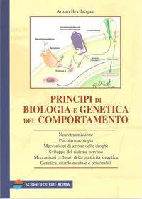 Principi di biologia e genetica del comportamento - Arturo Bevilacqua - copertina