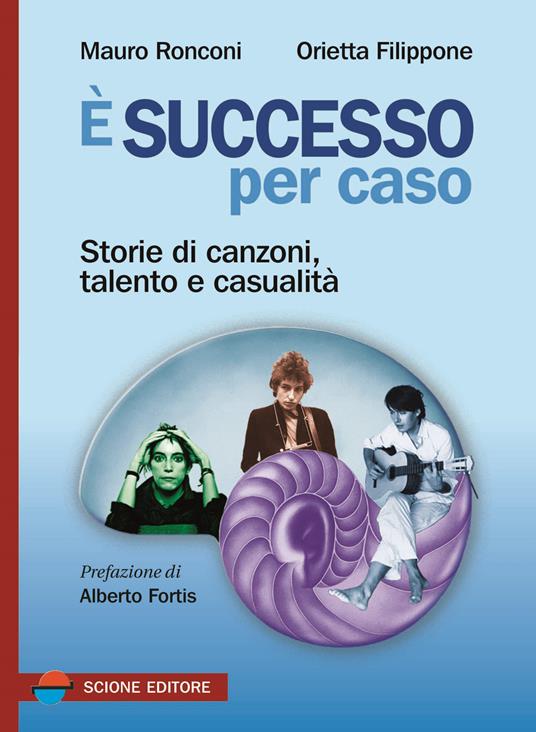 È successo per caso. Storie di canzoni, talento e casualità - Mauro Ronconi,Orietta Filippone - copertina