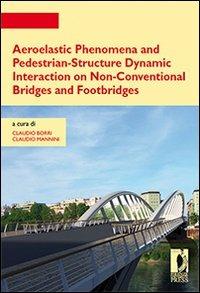 Aeroelastic phenomena and pedestrian-structure dynamic interaction on non-conventional bridges and footbridges - Claudio Borri,Claudio Mannini - copertina