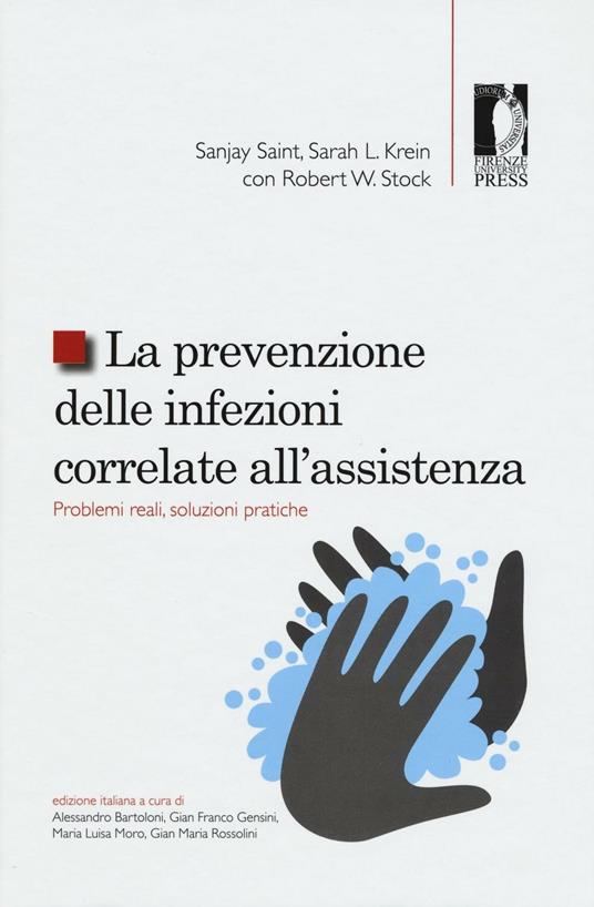 La prevenzione delle infezioni correlate all'assistenza. Problemi reali, soluzioni pratiche - Sanjay Saint,Sarah Krein,Robert W. Stock - copertina