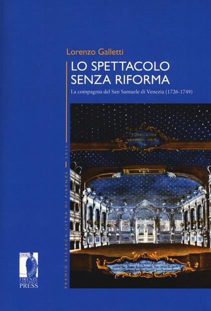 Lo spettacolo senza riforma. La compagnia del San Samuele di Venezia (1726-1749) - Lorenzo Galletti - copertina