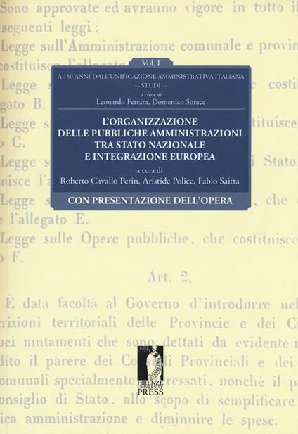 L' organizzazione delle pubbliche amministrazioni tra Stato nazionale e integrazione europea. A 150 anni dall'unificazione amministrativa italiana. Vol. 1 - copertina