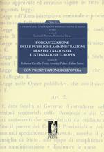 L' organizzazione delle pubbliche amministrazioni tra Stato nazionale e integrazione europea. A 150 anni dall'unificazione amministrativa italiana. Vol. 1