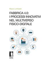 Fabbrica 4.0. I processi innovativi nel multiverso fisico-digitale