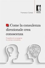 Come la consulenza direzionale crea conoscenza. Prospettive di convergenza tra scienza e consulenza
