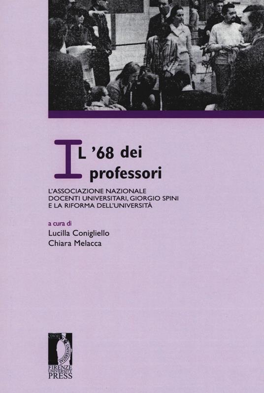 Il '68 dei professori: l'Associazione nazionale docenti universitari, Giorgio Spini e la riforma dell'Università. Atti del Convegno «L'Archivio dell'ANDU (1968-1971)» (Firenze, 23 settembre 2016) - copertina