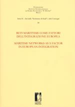 Reti marittime come fattori dell'integrazione europea-Maritime networks as a factor in European integration. Ediz. multilingue