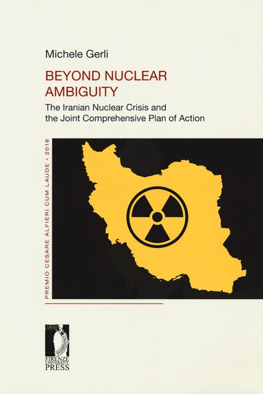 Beyond nuclear ambiguity. The Iranian nuclear crisis and the joint comprehensive plan of action - Michele Gerli - copertina