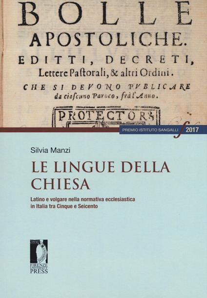 Le lingue della Chiesa. Latino e volgare nella normativa ecclesiastica in Italia tra Cinque e Seicento - Silvia Manzi - copertina