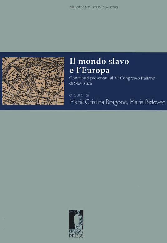 Il mondo slavo e l'Europa. Contributi presentati al VI Congresso Italiano di Slavistica (Torino, 28-30 settembre 2016) - copertina