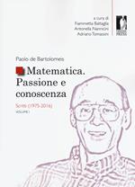 Matematica. Passione e conoscenza. Vol. 1: Scritti (1975-2016).