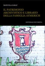 Il patrimonio archivistico e librario della famiglia Aymerich. Con CD-ROM