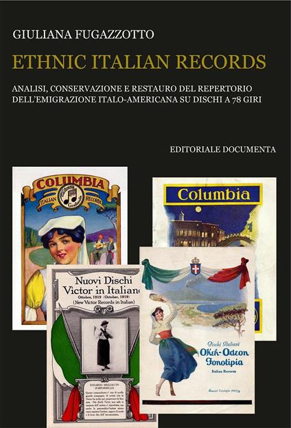 Ethnic italian records. Analisi, conservazione e restauro del repertorio dell'emigrazione italia-americana su dischi a 78 giri - Giuliana Fugazzotto - copertina