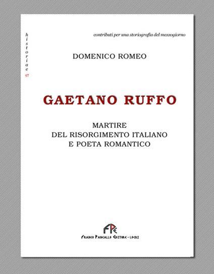 Gaetano Ruffo. Martire del Risorgimento italiano e poeta romantico - Domenico Romeo - copertina