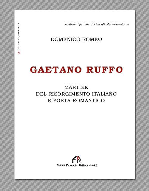 Gaetano Ruffo. Martire del Risorgimento italiano e poeta romantico - Domenico Romeo - copertina