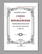 I popoli del Regno delle Due Sicilie. Ai fratelli italiani, agli inglesi, ai francesi, a Pio IX (rist. anast. Firenze, 1847)