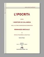 L' ipocrita ossia i misteri di Calabria nella ultima dominazione Borbonica (rist. anast. Messina, 1867). Vol. 1
