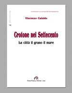 Crotone nel Settecento. La città, il grano, il mare. Ediz. integrale