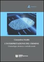 L' interpretazione del crimine. Criminologia, devianza e controllo sociale