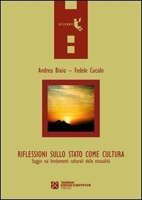 Riflessioni sullo stato come cultura. Saggi sui fondamenti culturali ddella statualità - Fedele Cuculo,Antonio Bixio - copertina