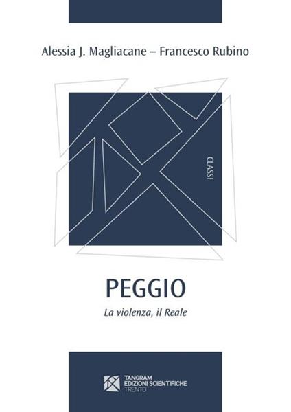 Peggio. La violenza, il Reale - Alessia J. Magliacane,Francesco Rubino - copertina