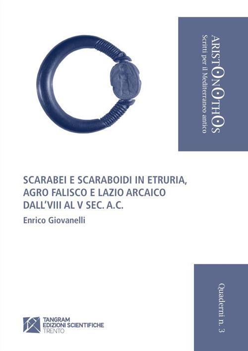 Scarabei e scaraboidi in Etruria. Agro Falisco e Lazio arcaico dall'VIII al V sec. a. C. - Enrico Giovanelli - copertina