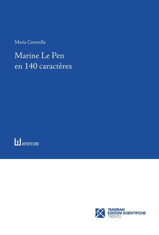Marine Le Pen en 140 caractères. Le discours lepéniste sur Twitter - Maria Centrella - copertina
