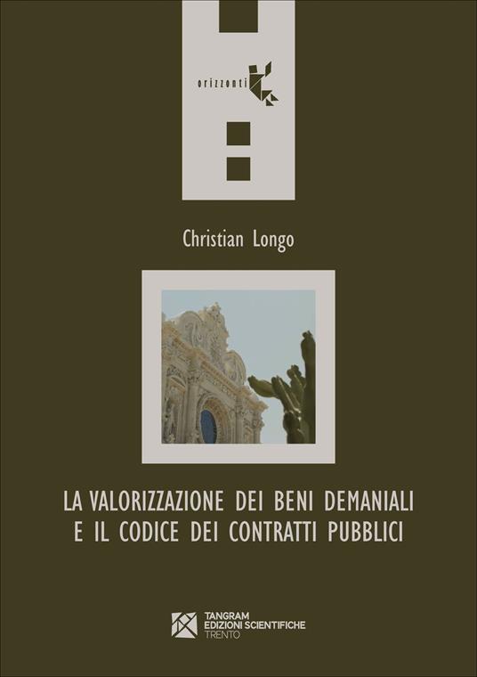 La valorizzazione dei beni demaniali e il Codice dei contratti pubblici - Christian Longo - copertina