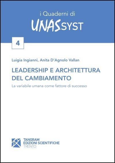 Leadership e architettura del cambiamento. La variabile umana come fattore di successo - Anita D'Agnolo Vallan,Luigia Ingianni - copertina