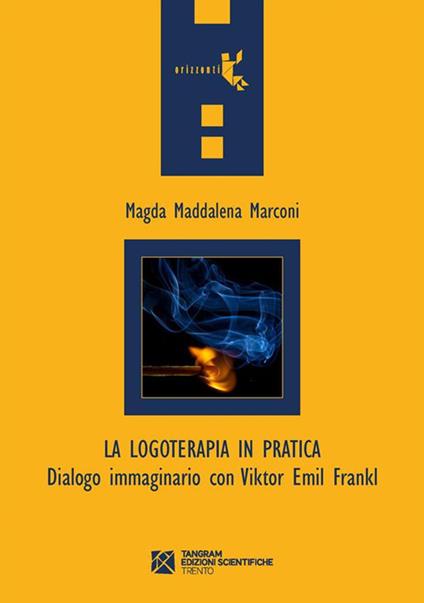 La logoterapia in pratica. Dialogo immaginario con Viktor Emil Frankl - Magda Maddalena Marconi - ebook
