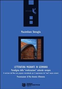 Letteratura migrante in Germania. Paradigma della «creolizzazione» culturale europea - Massimiliano Sbenaglia - ebook