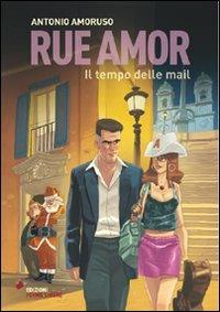 Rue Amor. Il tempo della mail - Antonio Amoruso - copertina