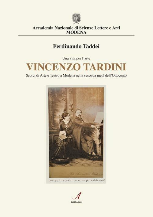 Vincenzo Tardini. Scorci di arte e teatro a Modena nellla seconda metà dell'Ottocento - Ferdinando Taddei - copertina