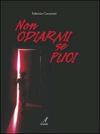 Non odiarmi se puoi - Fabrizio Cavazzuti - copertina