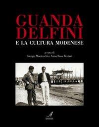 Guanda Delfini e la cultura modenese - Giorgio Montecchi,A. Rosa Venturi - copertina