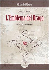 L' emblema del drago. Cronaca prima - Martino Vecchi - copertina