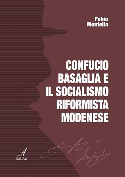 Confucio Basaglia e il socialismo riformista modenese - Fabio Montella - copertina